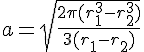 4$a=\sqrt{\frac{2\pi(r_1^3-r_2^3)}{3(r_1-r_2)}
